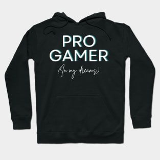Pro Gamer (In My Dreams) Hoodie